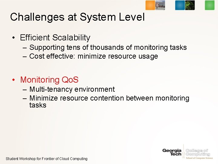 Challenges at System Level • Efficient Scalability – Supporting tens of thousands of monitoring