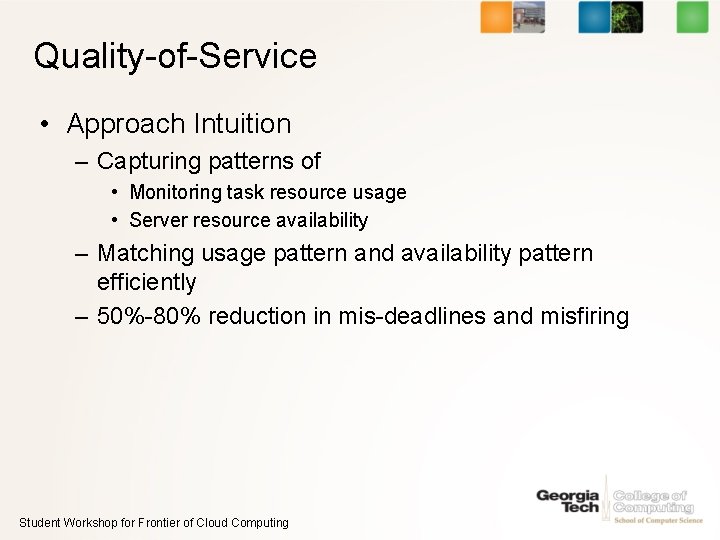 Quality-of-Service • Approach Intuition – Capturing patterns of • Monitoring task resource usage •