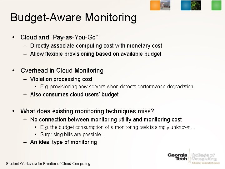 Budget-Aware Monitoring • Cloud and “Pay-as-You-Go” – Directly associate computing cost with monetary cost