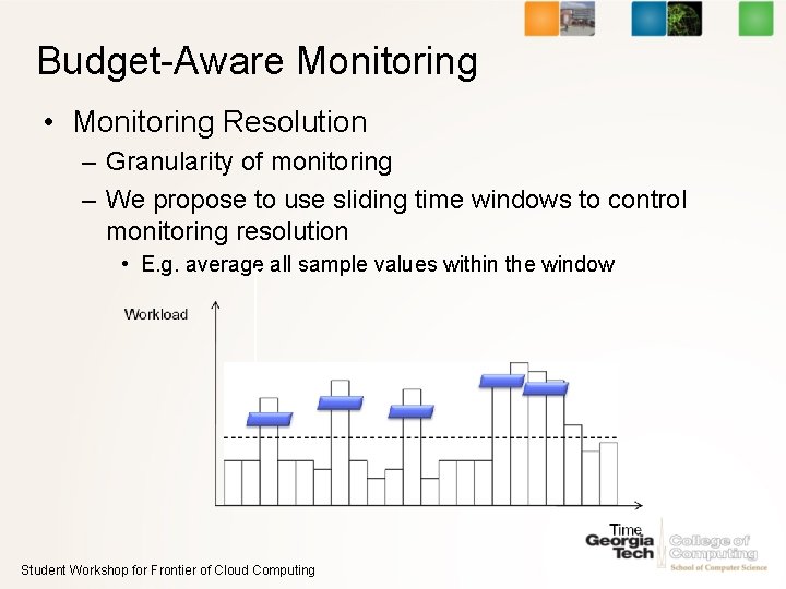 Budget-Aware Monitoring • Monitoring Resolution – Granularity of monitoring – We propose to use