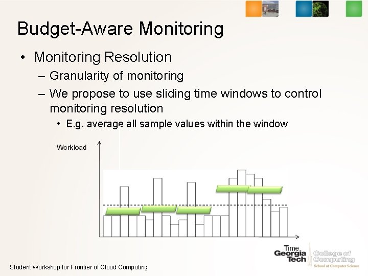 Budget-Aware Monitoring • Monitoring Resolution – Granularity of monitoring – We propose to use