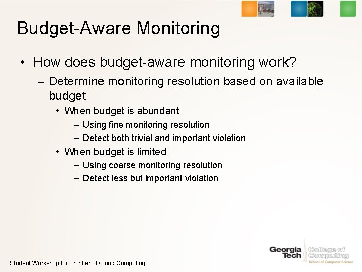 Budget-Aware Monitoring • How does budget-aware monitoring work? – Determine monitoring resolution based on