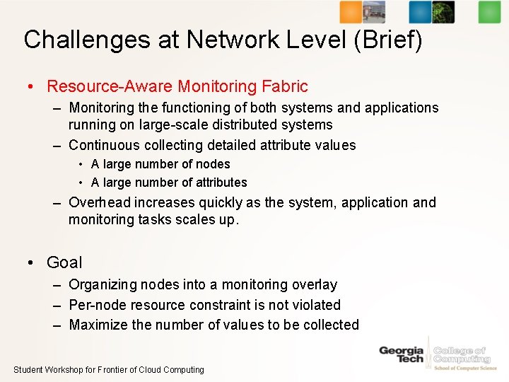 Challenges at Network Level (Brief) • Resource-Aware Monitoring Fabric – Monitoring the functioning of