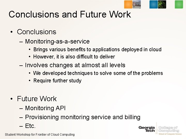 Conclusions and Future Work • Conclusions – Monitoring-as-a-service • Brings various benefits to applications