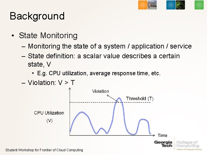 Background • State Monitoring – Monitoring the state of a system / application /