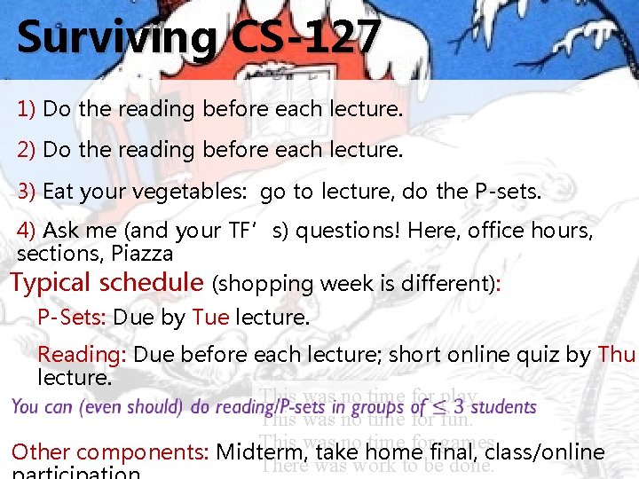 Surviving CS-127 1) Do the reading before each lecture. 2) Do the reading before