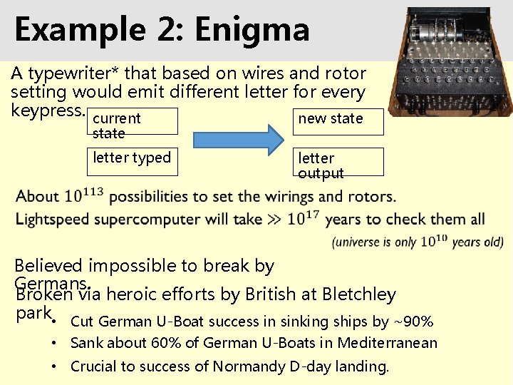 Example 2: Enigma A typewriter* that based on wires and rotor setting would emit