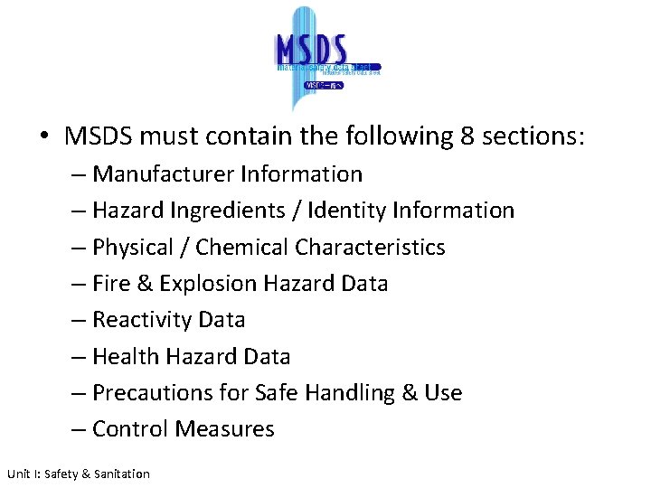  • MSDS must contain the following 8 sections: – Manufacturer Information – Hazard