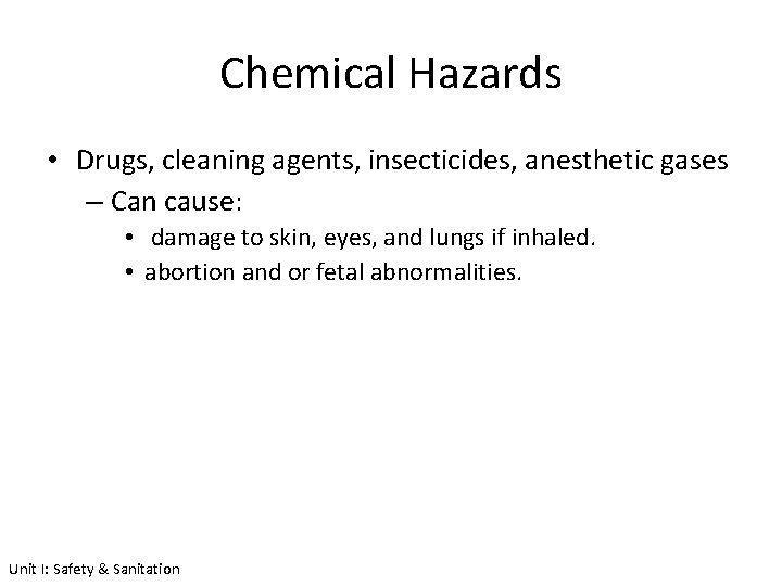 Chemical Hazards • Drugs, cleaning agents, insecticides, anesthetic gases – Can cause: • damage