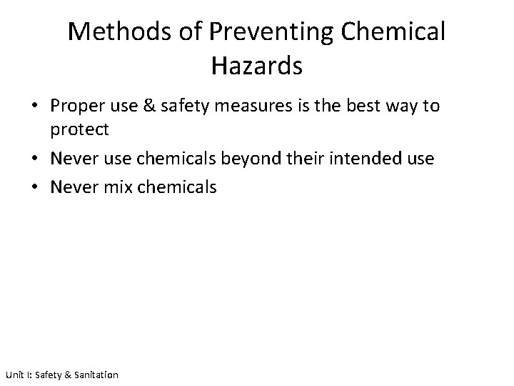 Methods of Preventing Chemical Hazards • Proper use & safety measures is the best