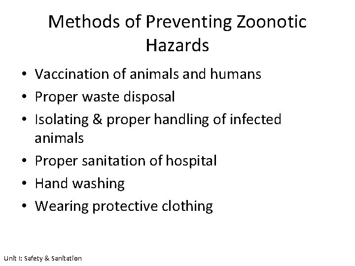 Methods of Preventing Zoonotic Hazards • Vaccination of animals and humans • Proper waste