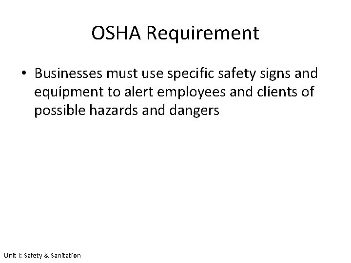 OSHA Requirement • Businesses must use specific safety signs and equipment to alert employees