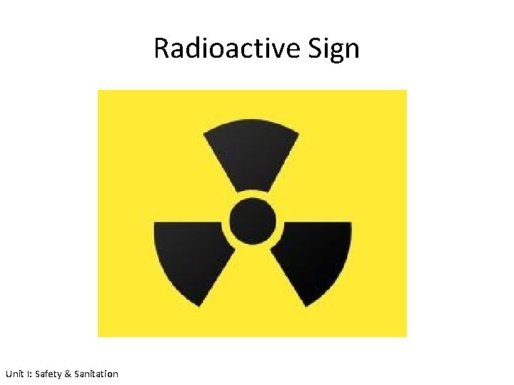 Radioactive Sign Unit I: Safety & Sanitation 