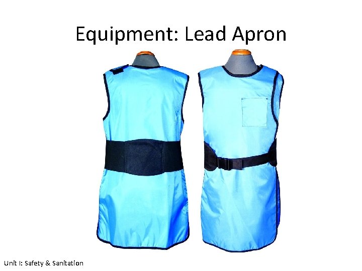 Equipment: Lead Apron Unit I: Safety & Sanitation 