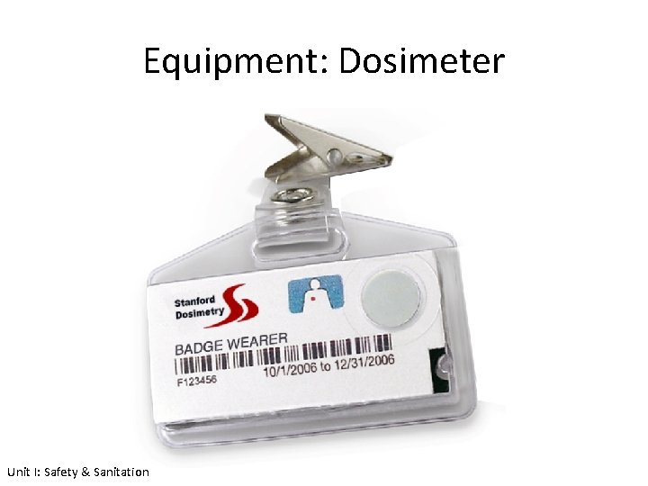Equipment: Dosimeter Unit I: Safety & Sanitation 