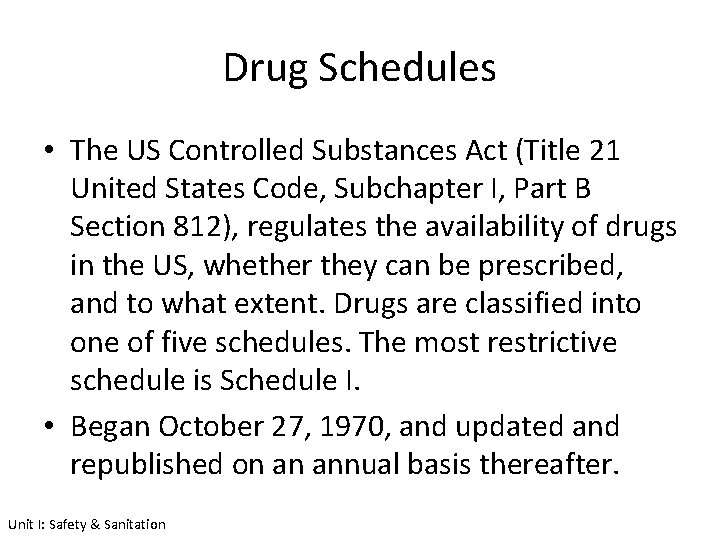 Drug Schedules • The US Controlled Substances Act (Title 21 United States Code, Subchapter