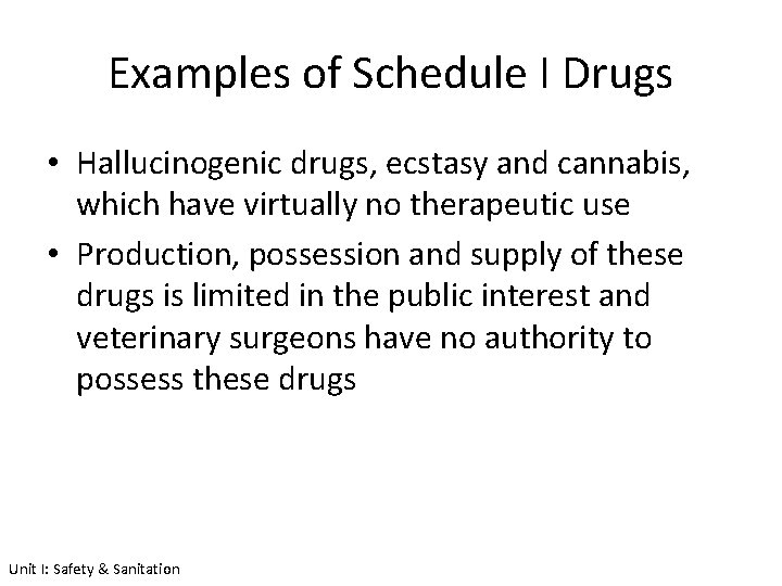 Examples of Schedule I Drugs • Hallucinogenic drugs, ecstasy and cannabis, which have virtually