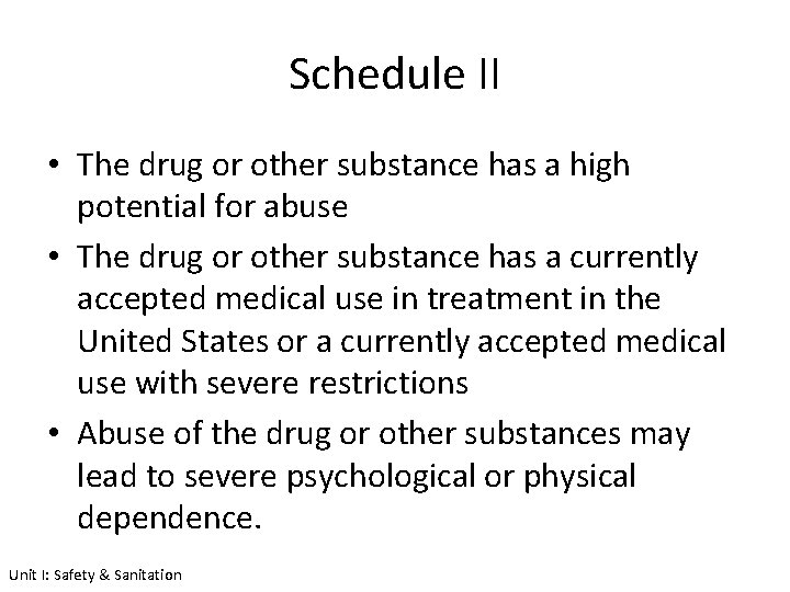Schedule II • The drug or other substance has a high potential for abuse