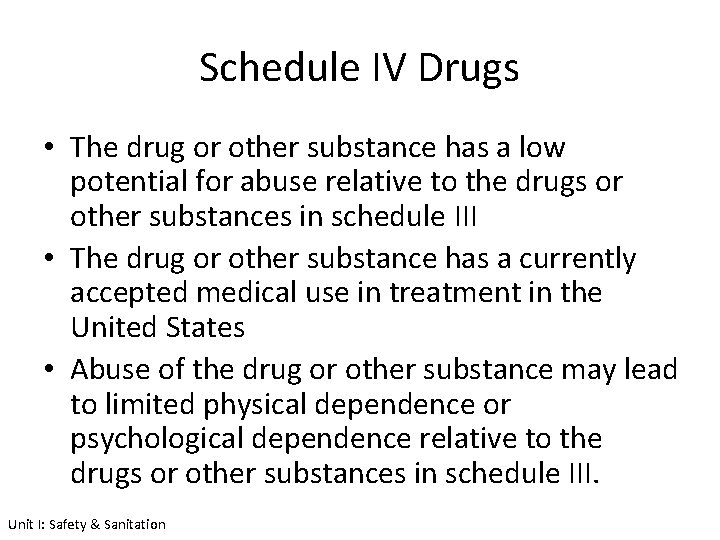 Schedule IV Drugs • The drug or other substance has a low potential for