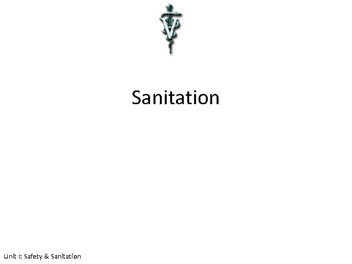 Sanitation Unit I: Safety & Sanitation 