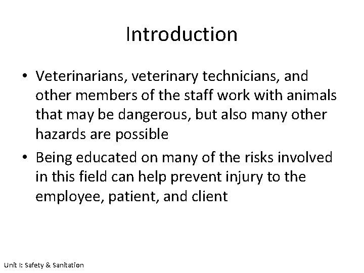 Introduction • Veterinarians, veterinary technicians, and other members of the staff work with animals