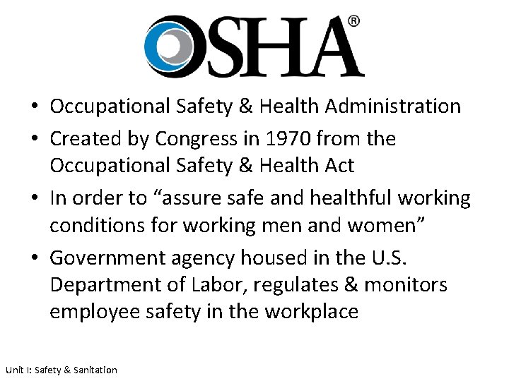  • Occupational Safety & Health Administration • Created by Congress in 1970 from