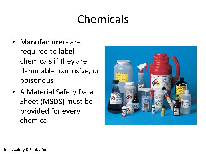 Chemicals • Manufacturers are required to label chemicals if they are flammable, corrosive, or