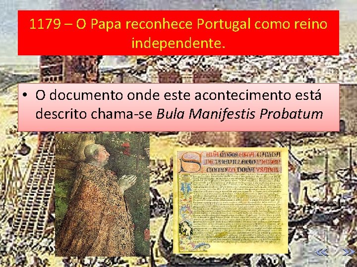1179 – O Papa reconhece Portugal como reino independente. • O documento onde este