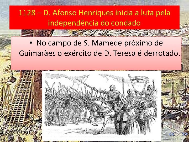 1128 – D. Afonso Henriques inicia a luta pela independência do condado • No