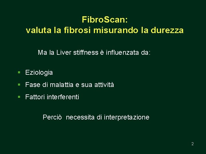 Fibro. Scan: valuta la fibrosi misurando la durezza Ma la Liver stiffness è influenzata