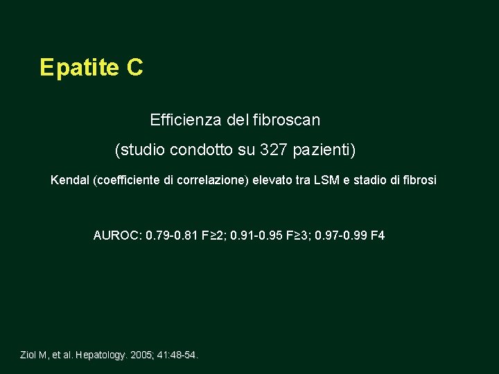 Epatite C Efficienza del fibroscan (studio condotto su 327 pazienti) Kendal (coefficiente di correlazione)