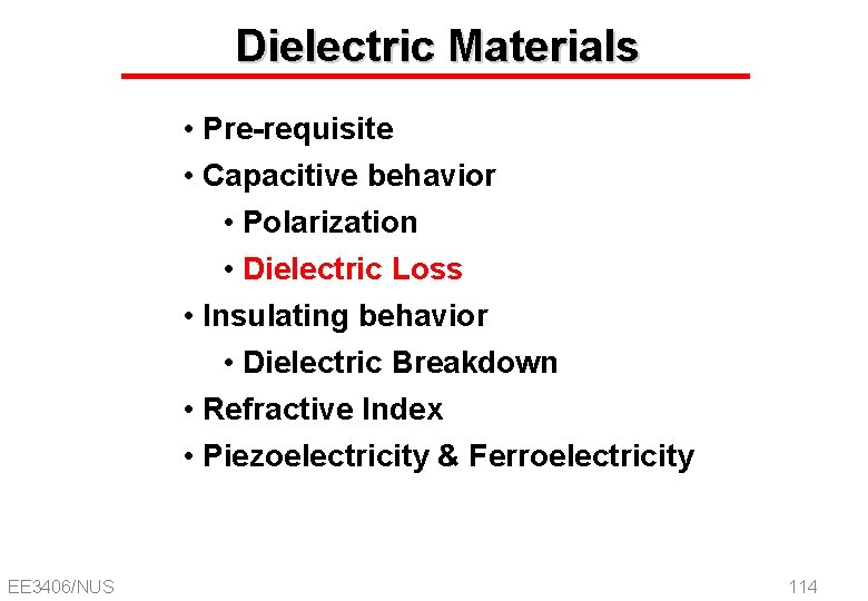 Dielectric Materials • Pre-requisite • Capacitive behavior • Polarization • Dielectric Loss • Insulating