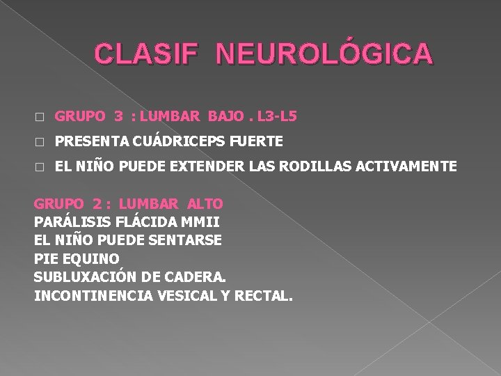 CLASIF NEUROLÓGICA � GRUPO 3 : LUMBAR BAJO. L 3 -L 5 � PRESENTA CLASIF NEUROLÓGICA � GRUPO 3 : LUMBAR BAJO. L 3 -L 5 � PRESENTA