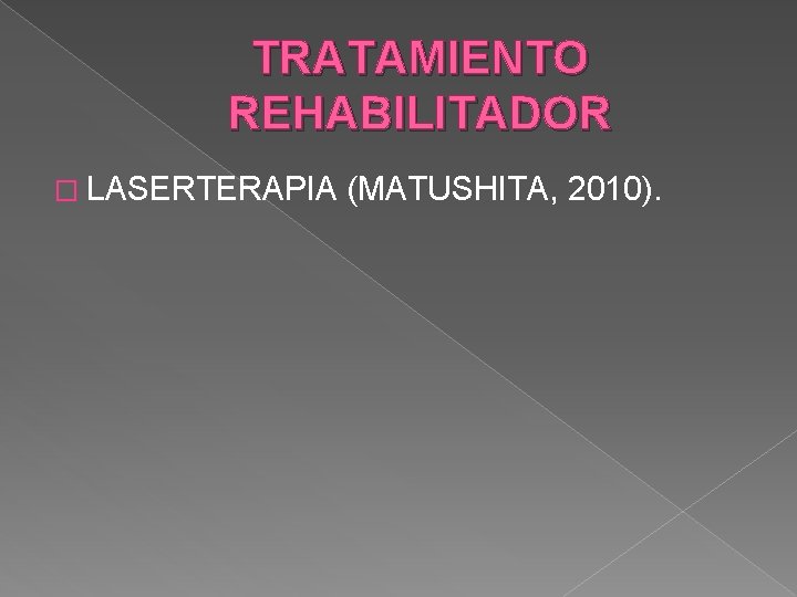 TRATAMIENTO REHABILITADOR � LASERTERAPIA (MATUSHITA, 2010). TRATAMIENTO REHABILITADOR � LASERTERAPIA (MATUSHITA, 2010).
