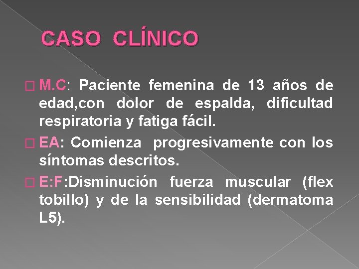 CASO CLÍNICO � M. C: Paciente femenina de 13 años de edad, con dolor CASO CLÍNICO � M. C: Paciente femenina de 13 años de edad, con dolor