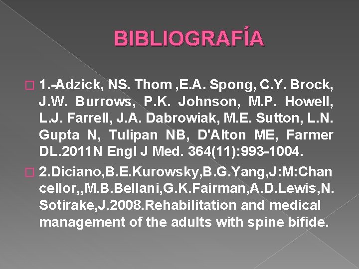 BIBLIOGRAFÍA 1. -Adzick, NS. Thom , E. A. Spong, C. Y. Brock, J. W. BIBLIOGRAFÍA 1. -Adzick, NS. Thom , E. A. Spong, C. Y. Brock, J. W.