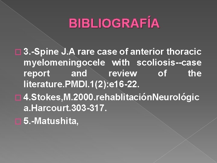 BIBLIOGRAFÍA � 3. -Spine J. A rare case of anterior thoracic myelomeningocele with scoliosis--case BIBLIOGRAFÍA � 3. -Spine J. A rare case of anterior thoracic myelomeningocele with scoliosis--case
