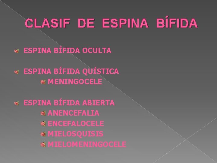 CLASIF DE ESPINA BÍFIDA OCULTA ESPINA BÍFIDA QUÍSTICA MENINGOCELE ESPINA BÍFIDA ABIERTA ANENCEFALIA ENCEFALOCELE CLASIF DE ESPINA BÍFIDA OCULTA ESPINA BÍFIDA QUÍSTICA MENINGOCELE ESPINA BÍFIDA ABIERTA ANENCEFALIA ENCEFALOCELE