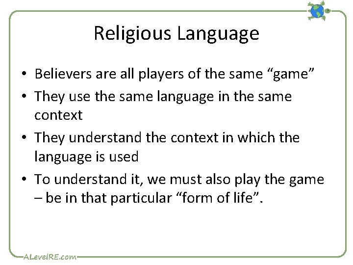 Religious Language • Believers are all players of the same “game” • They use
