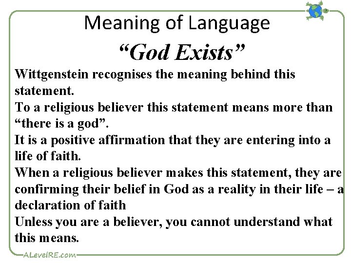 Meaning of Language “God Exists” Wittgenstein recognises the meaning behind this statement. To a