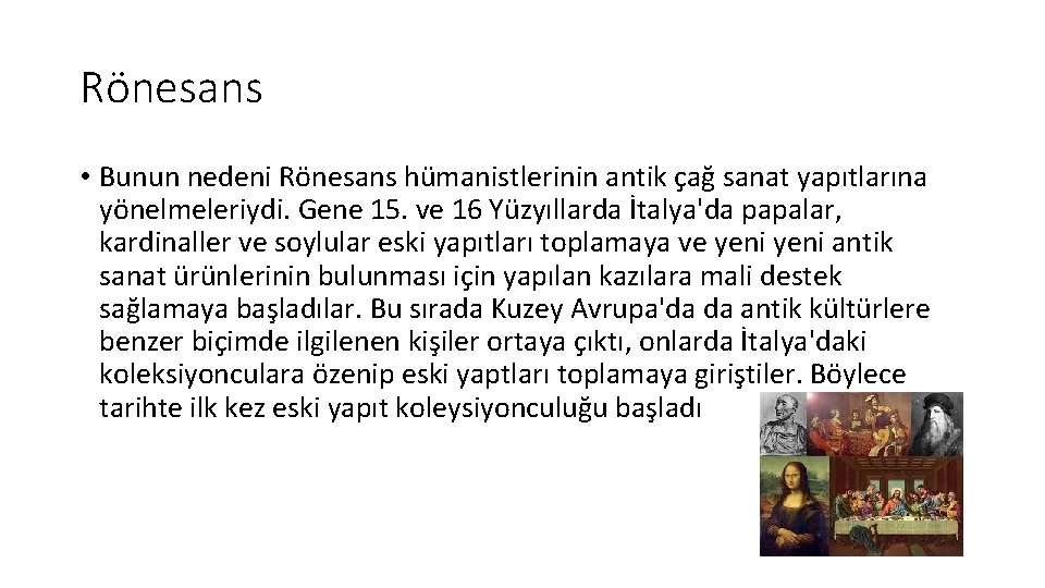 Rönesans • Bunun nedeni Rönesans hümanistlerinin antik çağ sanat yapıtlarına yönelmeleriydi. Gene 15. ve