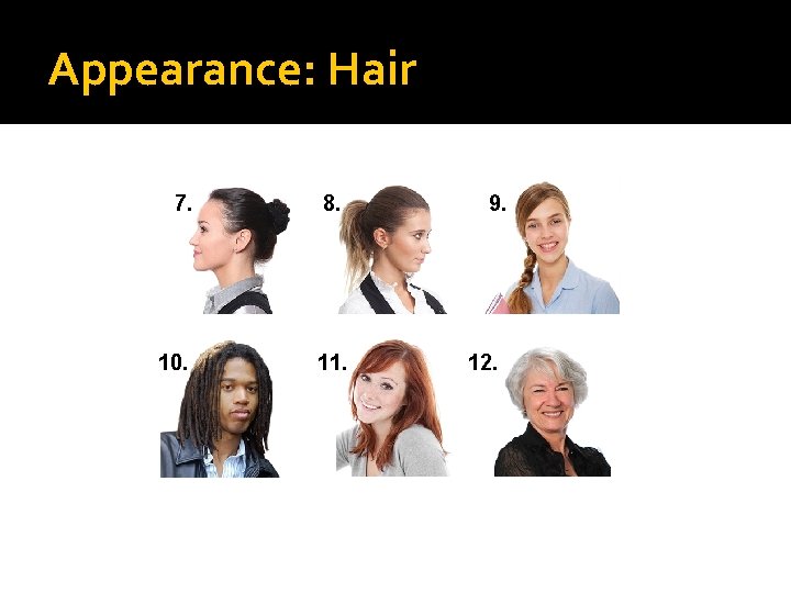 Appearance: Hair 7. 10. 8. 11. 9. 12. 