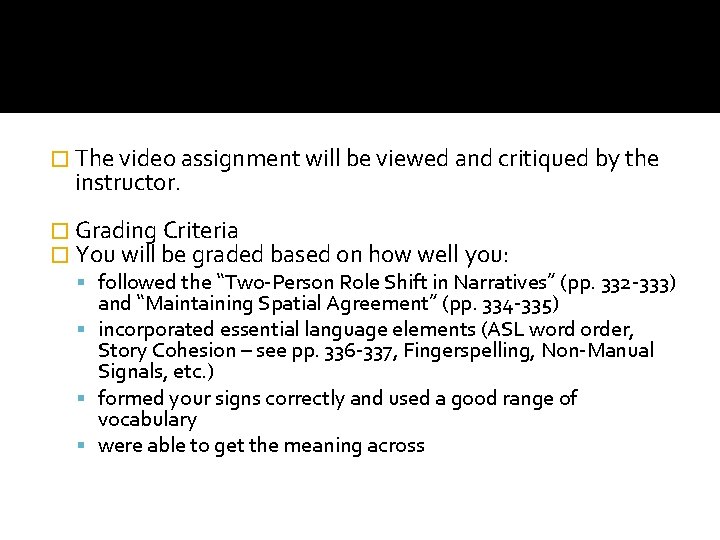� The video assignment will be viewed and critiqued by the instructor. � Grading