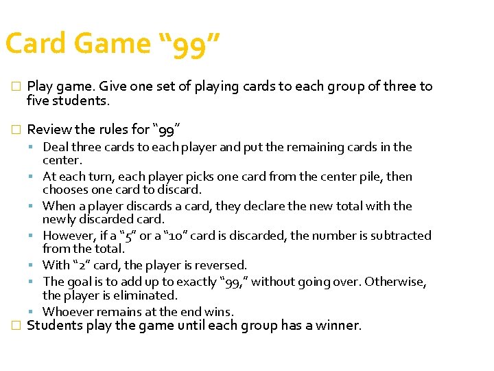 Card Game “ 99” � Play game. Give one set of playing cards to