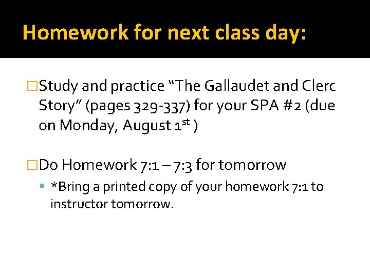 Homework for next class day: �Study and practice “The Gallaudet and Clerc Story” (pages