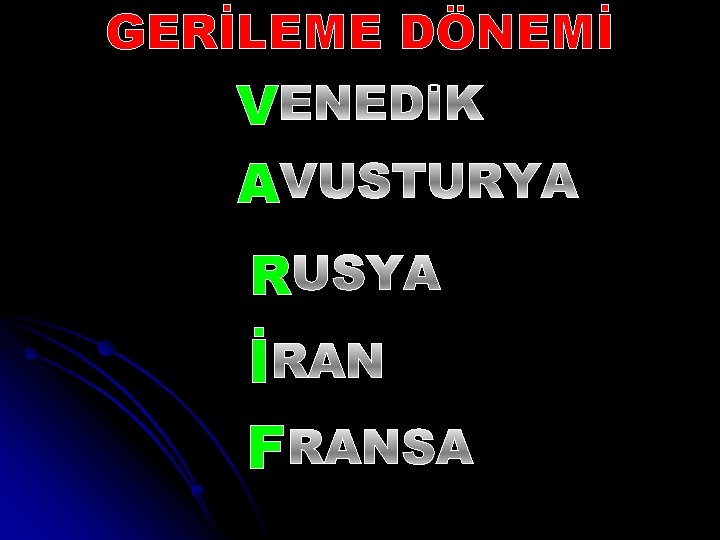 GERİLEME DÖNEMİ V A R İ F 