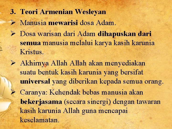 3. Teori Armenian Wesleyan Ø Manusia mewarisi dosa Adam. Ø Dosa warisan dari Adam