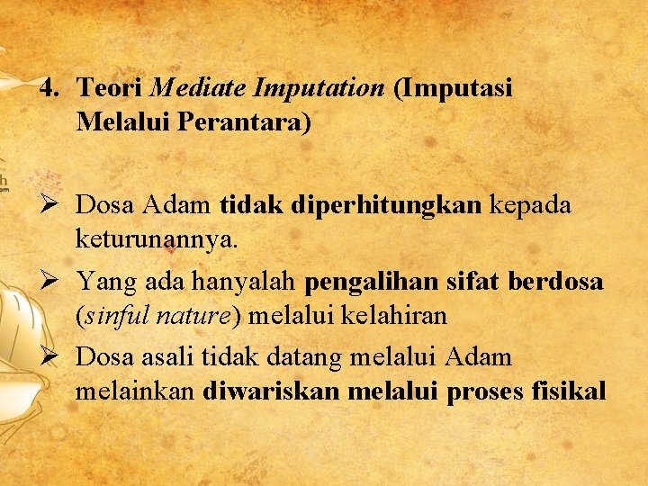 4. Teori Mediate Imputation (Imputasi Melalui Perantara) Ø Dosa Adam tidak diperhitungkan kepada keturunannya.