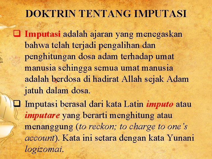 DOKTRIN TENTANG IMPUTASI q Imputasi adalah ajaran yang menegaskan bahwa telah terjadi pengalihan dan