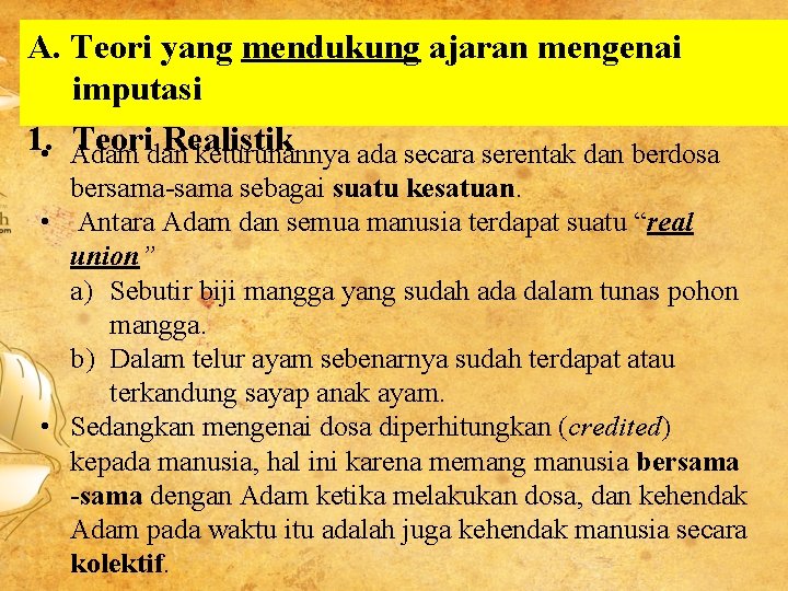 A. Teori yang mendukung ajaran mengenai imputasi 1. • Adam Teoridan Realistik keturunannya ada